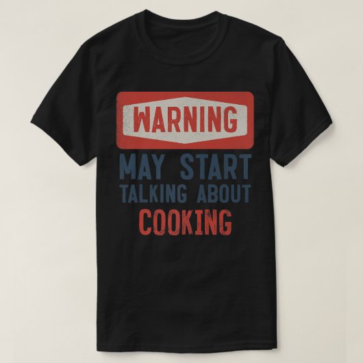 Warnung kann beginnen, über Kochen zu sprechen T-Shirt (Design vorne)