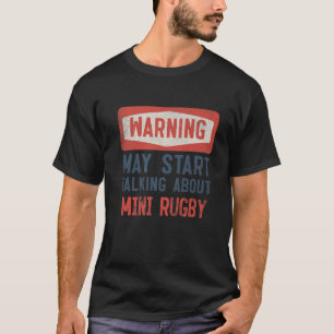 Warnung kann beginnen, über Mini Rugby zu sprechen T-Shirt