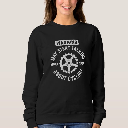 Warnung kann beginnen, über Radfahren zu sprechen Sweatshirt (Vorderseite)