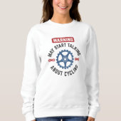 Warnung kann beginnen, über Radfahren zu sprechen Sweatshirt (Vorderseite)