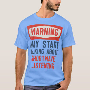 Warnung kann beginnen, über Shortwave-Zuhörer zu s T-Shirt