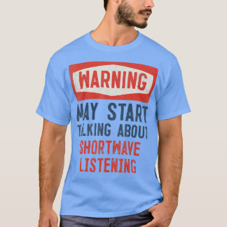 Warnung kann beginnen, über Shortwave-Zuhörer zu s T-Shirt
