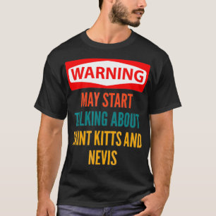 Warnung kann beginnen, über St. Kitts und Ne zu sp T-Shirt