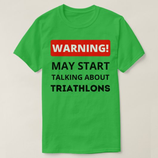 Warnung kann beginnen, über Triathlons Triathl zu  T-Shirt (Design vorne)
