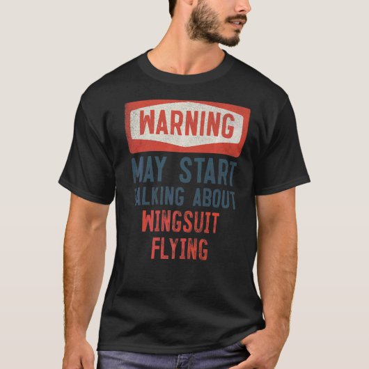 Warnung kann beginnen, über Wingsuit Flying zu spr T-Shirt (Vorderseite)