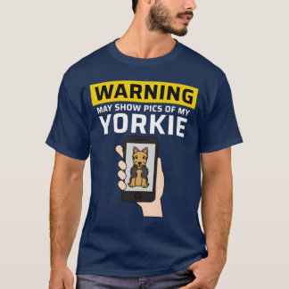 Warnung Kann Bilder Von Meinem Yorkshireerrier Jun T-Shirt
