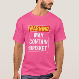 Warnung kann Brisket-Apparel enthalten T-Shirt