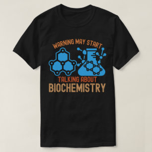 Warnung Kann damit beginnen, über Biochemie zu spr T-Shirt