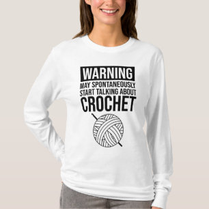Warnung - Kann damit beginnen, über Häkeln zu spre T-Shirt