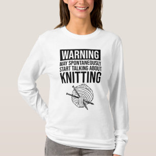 Warnung - Kann damit beginnen, über Stricken zu sp T-Shirt