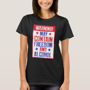 Warnung kann Freiheit und Alkohol beinhalten T-Shirt