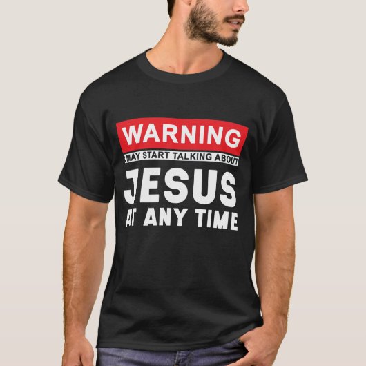 Warnung kann jederzeit beginnen, über Jesus zu spr T-Shirt (Vorderseite)