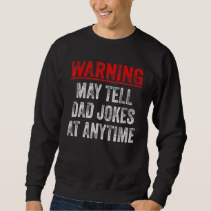 Warnung kann jederzeit Vater Witze erzählen Sweatshirt