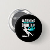Warnung kann plötzlich Barefoot Ski Humore Skier Button (Vorne & Hinten)