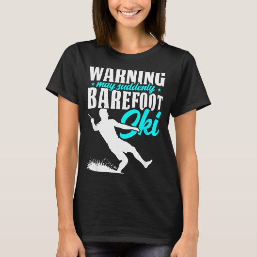Warnung kann plötzlich barfuß Ski fahren humorvoll T-Shirt (Vorderseite)