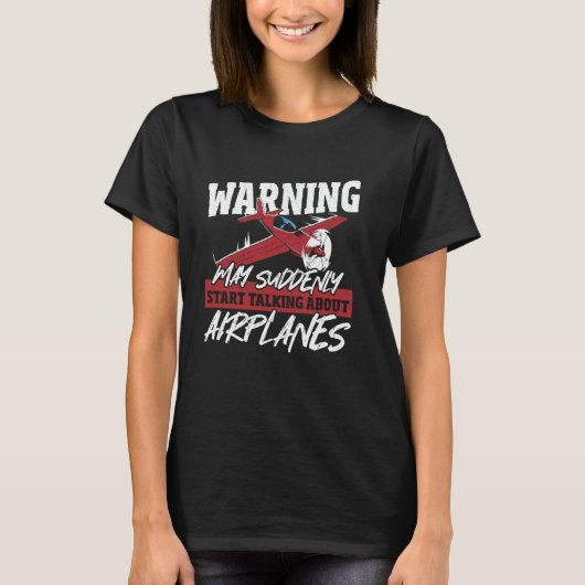 Warnung Kann Plötzlich Über Flugzeuge Reden Beginn T-Shirt (Vorderseite)