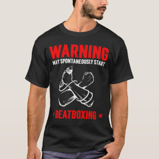 WARNUNG kann spontan beginnen Beatboxing T-Shirt