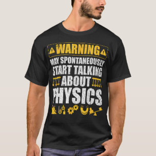 Warnung Kann Spontan Damit Beginnen, Über Physik Z T-Shirt
