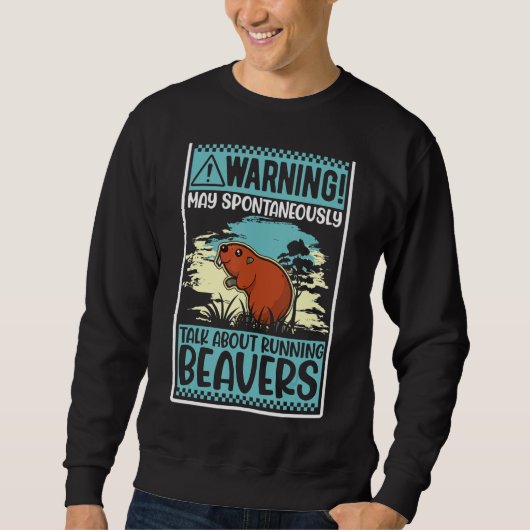Warnung kann spontan über Biber sprechen Sweatshirt (Vorderseite)