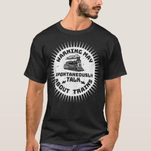 Warnung kann spontan über das Zugmodell sprechen T-Shirt