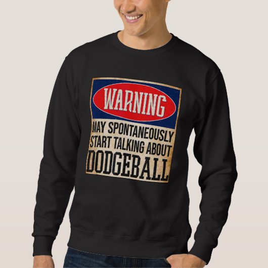 Warnung kann spontan über Dodgeball sprechen Sweatshirt (Vorderseite)