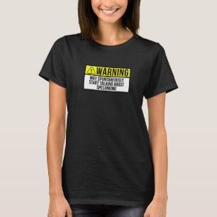 Warnung Kann Spontan Über Höhlen Sprechen Speläolo T-Shirt
