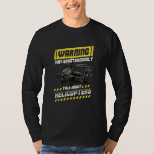 Warnung Kann Spontan Über Hubschrauber Reden A T-Shirt