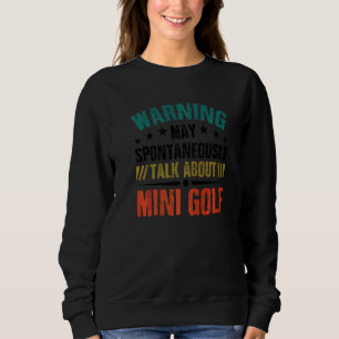 Warnung Kann Spontan Über Minigolf Sprächen Gol Sweatshirt