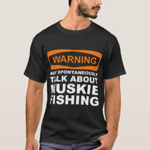 Warnung Kann Spontan Über Muskie-Angeln Reden T-Shirt