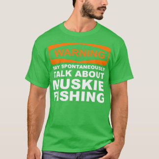 Warnung kann spontan über Muskie Fishin sprechen T-Shirt