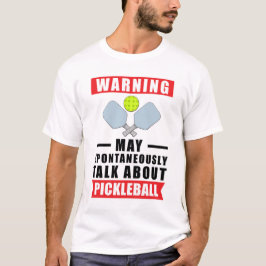 Warnung Kann Spontan Über Pickleball Reden T-Shirt