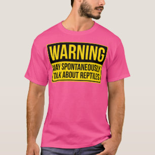 Warnung kann spontan über Reptiles Geschenk sprech T-Shirt