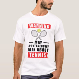 Warnung kann spontan über Tennis sprechen T-Shirt