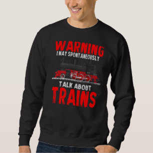 Warnung kann spontan über Züge sprechen Sweatshirt