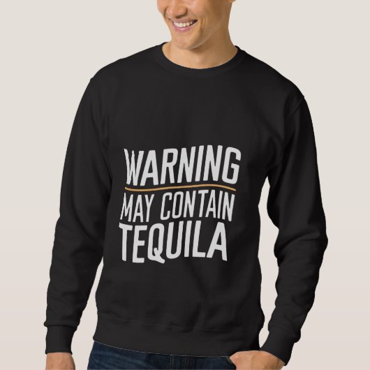 Warnung kann Tequila enthalten — Sweatshirt (Vorderseite)