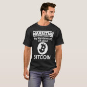 Warnung kann über Bitcoin BTC sprechen T-Shirt (Vorne ganz)