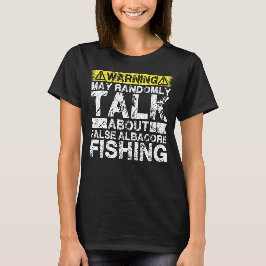 Warnung kann über das Fischen von False Albacore s T-Shirt (Vorderseite)