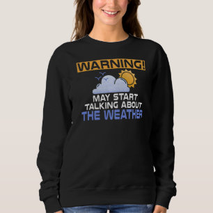 Warnung kann über das Wetterchaser Meteorol sprech Sweatshirt