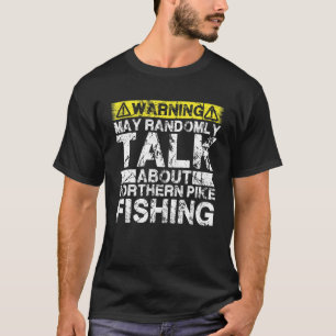 Warnung kann über den Fischfang im Nordpike sprech T-Shirt