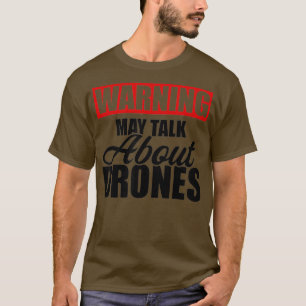 Warnung kann über Drohnen sprechen Lustiger Drohne T-Shirt