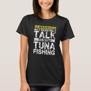 Warnung Kann über Fischfang sprechen  Thunfisch T-Shirt