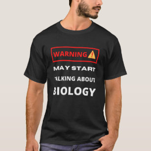 Warnung könnte beginnen, über Biologie zu sprechen T-Shirt