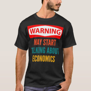 Warnung könnte beginnen, über Ökonomie zu sprechen T-Shirt