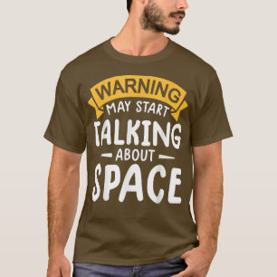 Warnung könnte beginnen, über Raumfahrttechnik zu  T-Shirt
