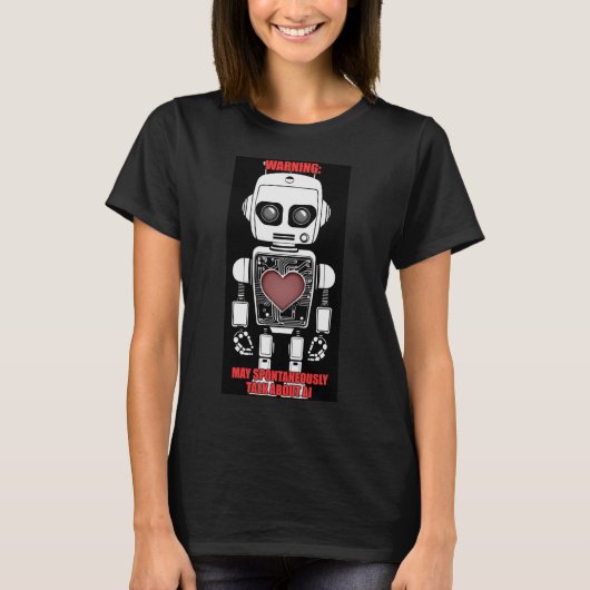 Warnung: Könnte über KI-Frauen sprechen T-Shirt (Vorderseite)