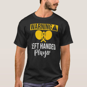 Warnung Linkshänder Tischtennis T-Shirt