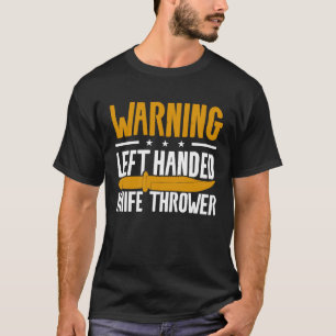 Warnung Linkshändiger Messerwerfer Linkshänder T-Shirt