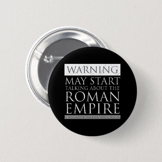 Warnung - Mai beginnen, über das Römische Reich zu Button (Vorne & Hinten)