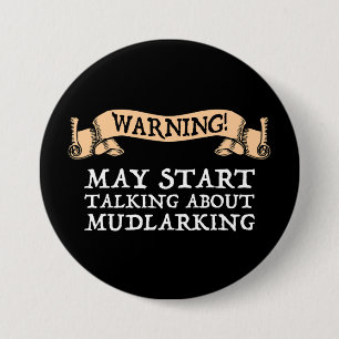 Warnung! Mai beginnen, über Mudlarking zu sprechen Button