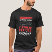 Warnung May Randomly sprechen über Flathead Catfis T-Shirt (Vorderseite)